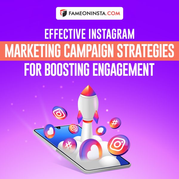 Effective Instagram Marketing Campaign Strategies for Boosting Engagement