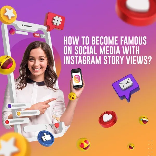 How to Become Famous on Social Media with Instagram Story Views