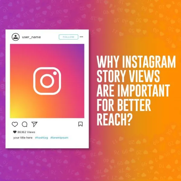 Why Instagram Story Views Are Important For Better Reach?