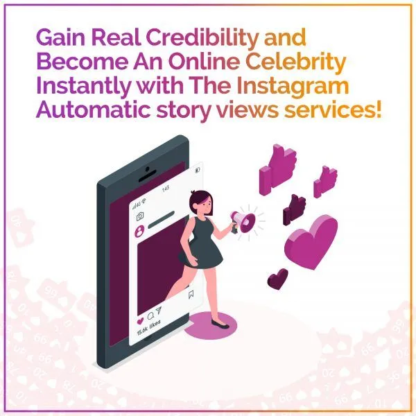 Gain Real Credibility and Become an Online Celebrity Instantly With the Instagram Automatic Story Views Services!