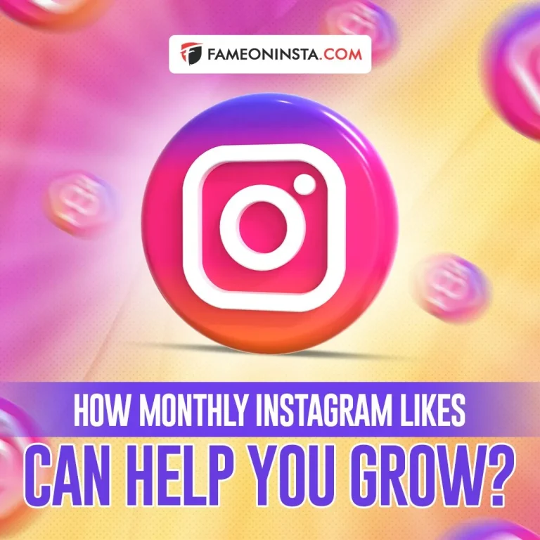 How Monthly Instagram Likes Can Help You Grow?