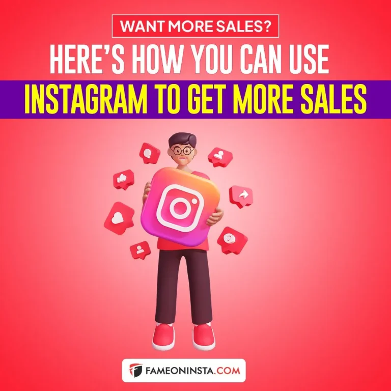 Want More Sales? Here’s How You Can Use Instagram To Get More Sales